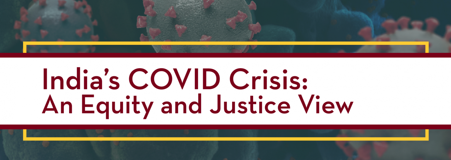 graphic for webinar series: renderings of coronavirus with text overlaid "India's COVID Crisis: An Equity and Justice View"