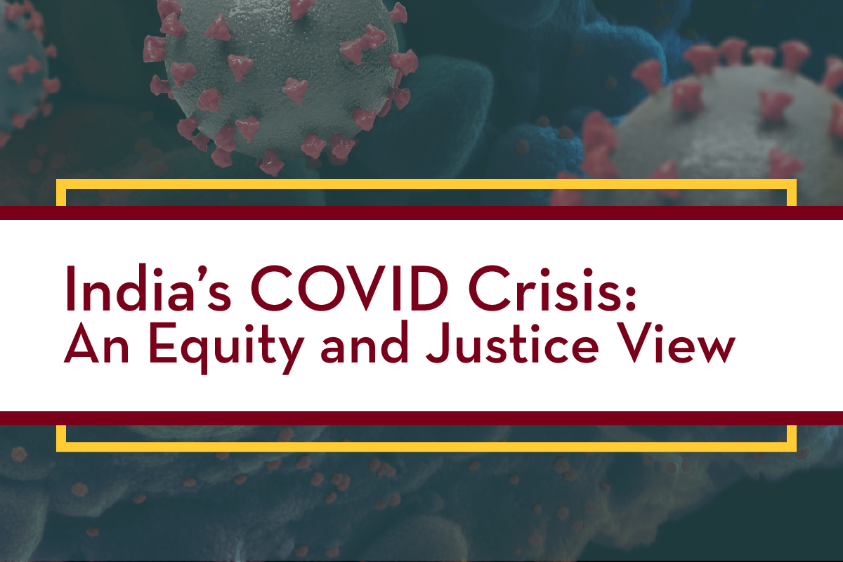 graphic for event with title: India's COVID Crisis: An Equity and Justice View