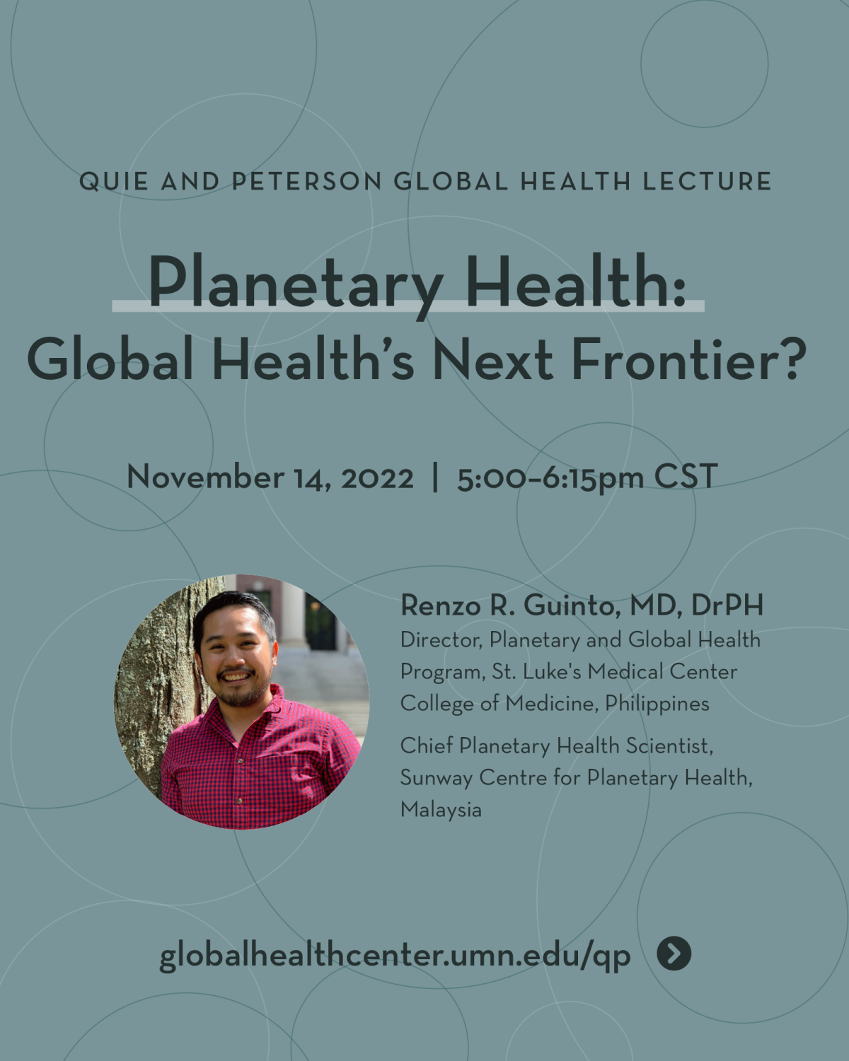 Teal background with a portrait of Dr Renzo Guinto. The text reads "Planetary Health: Global Health’s Next Frontier?" and has the date of the lecture: November 14, 2022; 5:00–6:15pm CST